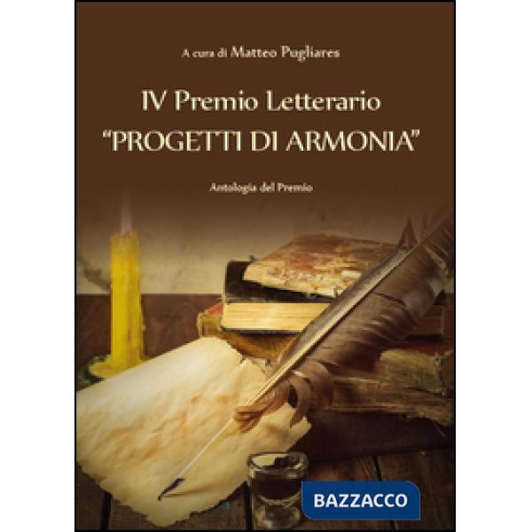4º premio letterario "Progetti di armonia". Antologia del premio