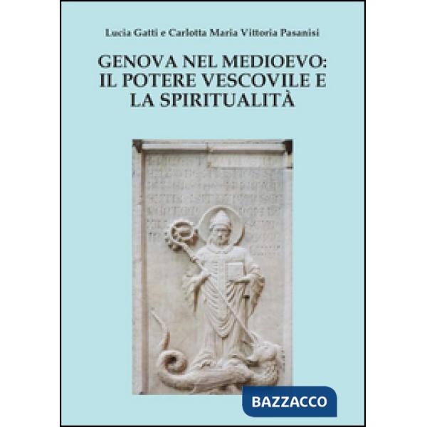 Genova nel Medioevo: il potere vescovile e la spiritualità