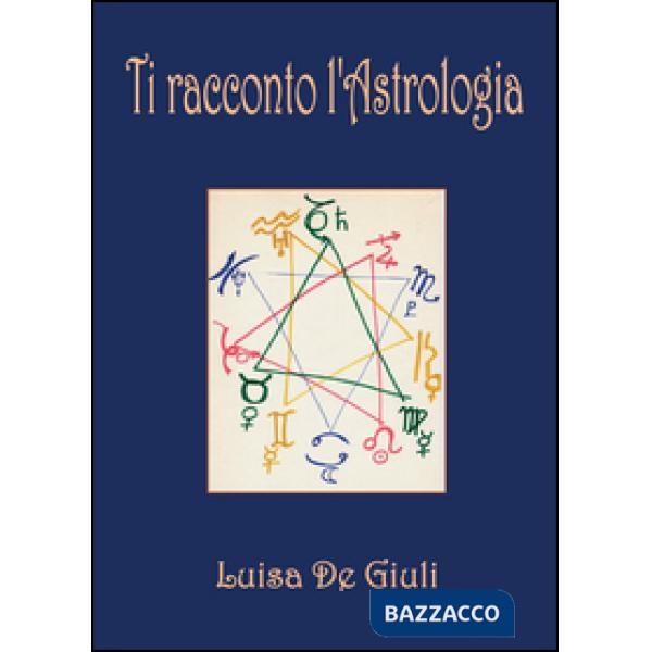 Ti racconto l'astrologia