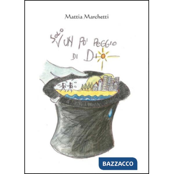 Solo un po' peggio di Dio