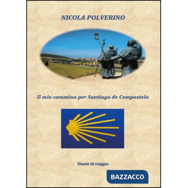 Mio cammino per Santiago de Compostela (Il)