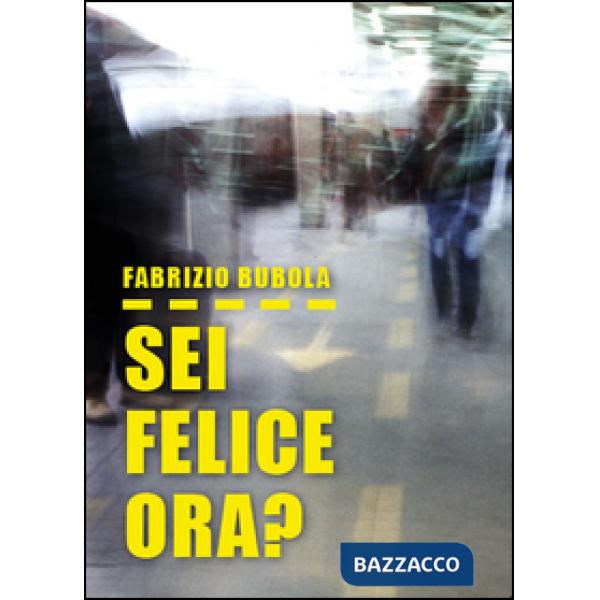 Sei felice ora?
