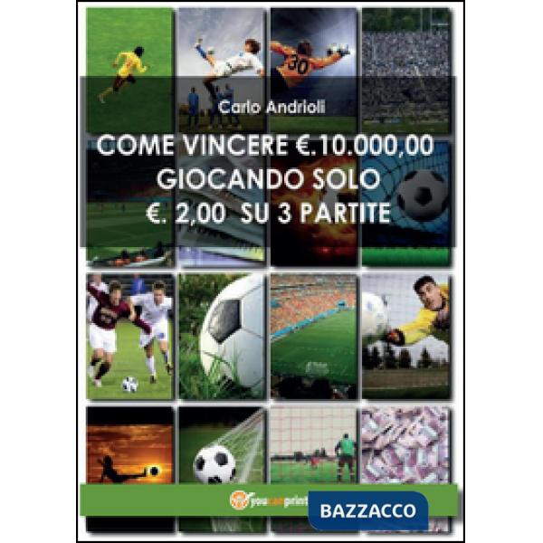 Come vincere 10000 Euro giocando solo 2 Euro su 3 partite