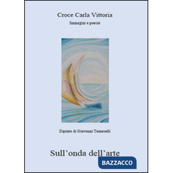 Sull'onda dell'arte. Ediz. illustrata