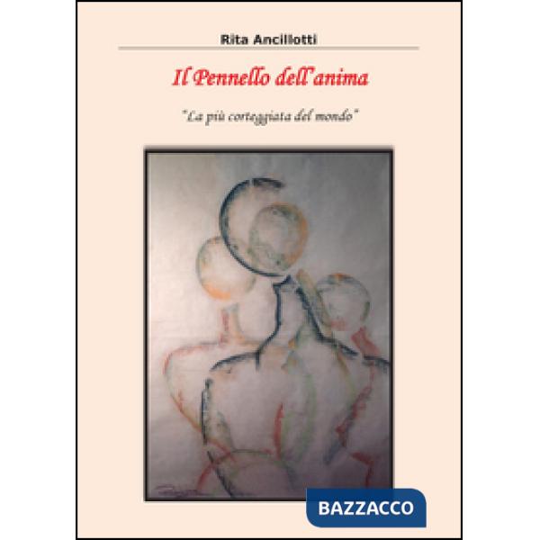 Pennello dell'anima. La più corteggiata del mondo (Il)