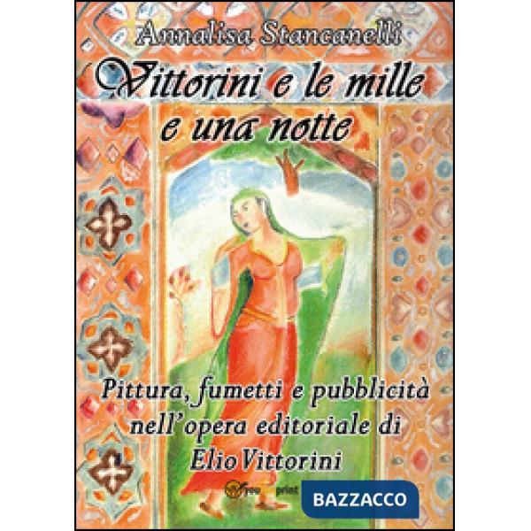 Vittorini e le mille e una notte. Pittura, fumetti e pubblicità nell'opera edito