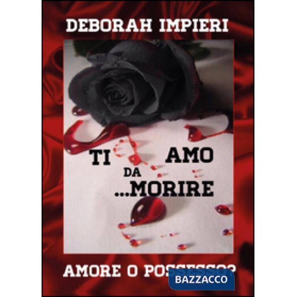 Ti amo da morire. Amore o possesso?