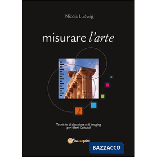 Misurare l'arte. Tecniche di datazione e di imaging per i beni culturali