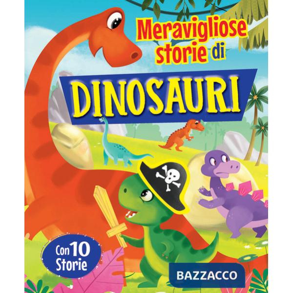 Meravigliose storie di dinosauri. Ediz. a colori