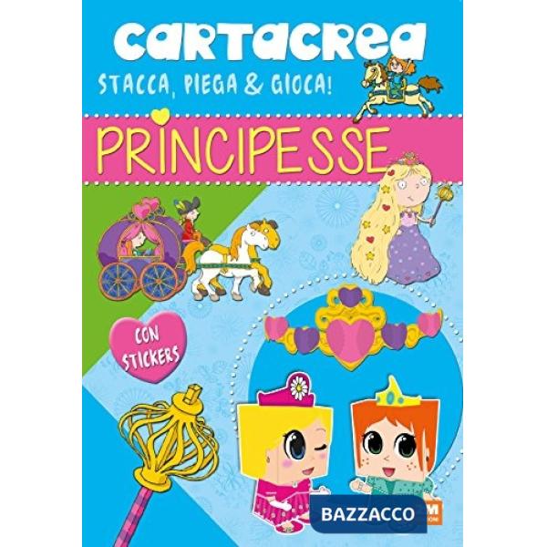 Principesse. Cartacrea. Stacca, piega e gioca! Con adesivi
