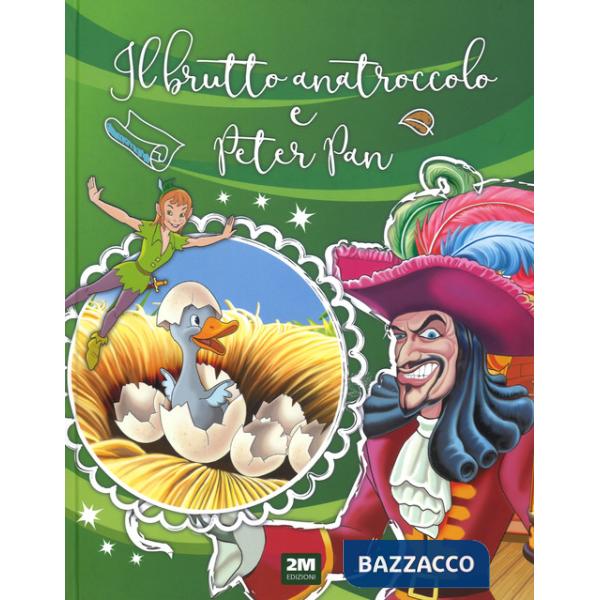 Brutto anatroccolo e Peter Pan. Ediz. a colori (Il)