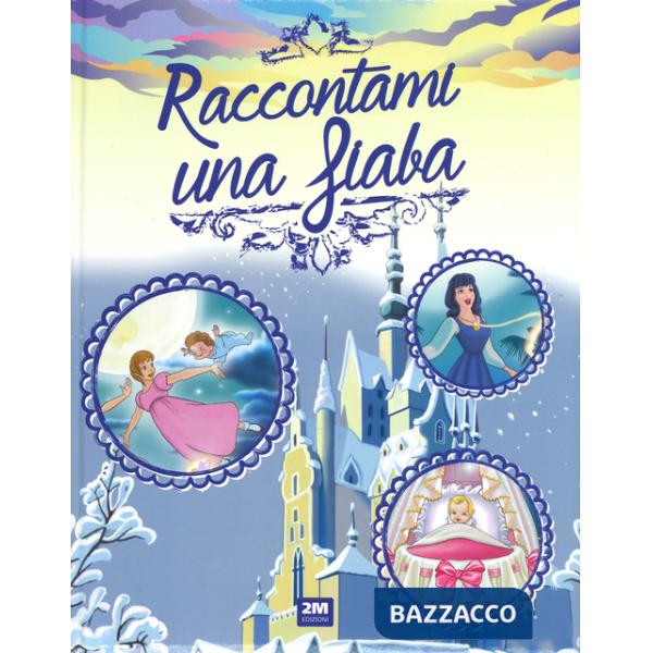 Raccontami una fiaba. Ediz. a colori