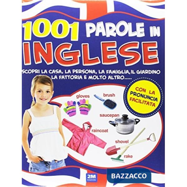 1001 parole in inglese. Scopri la casa, la persona, la famiglia, il giardino, la fattoria e molto altro...