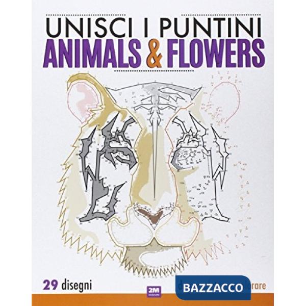 Animals & flowers. Unisci i puntini. Ediz. illustrata