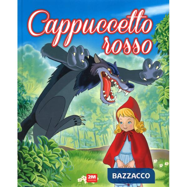 Cappuccetto Rosso. Ediz. illustrata