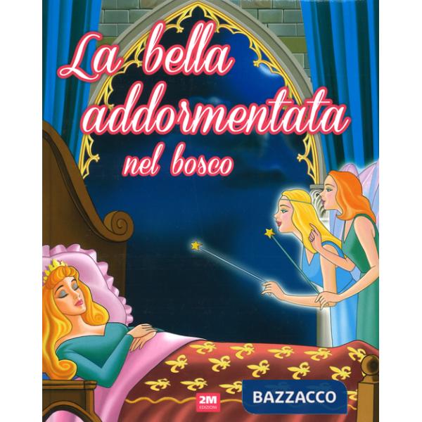Bella addormentata nel bosco. Ediz. illustrata (La)