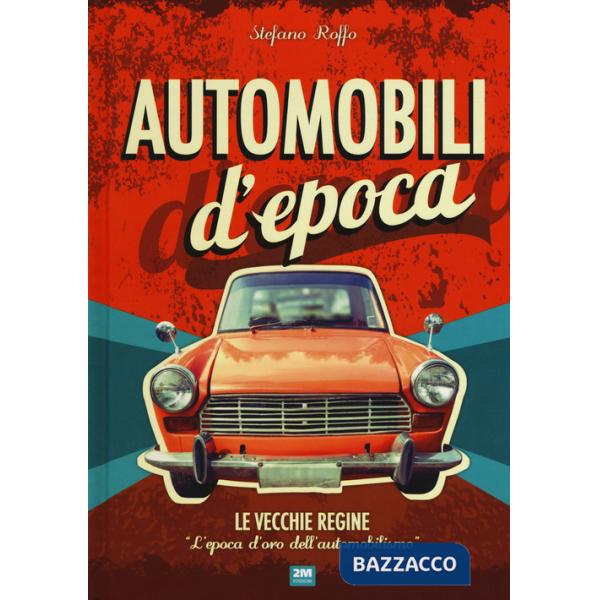Automobili d'epoca. Ediz. a colori