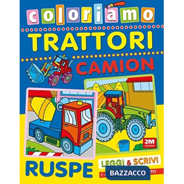 Coloriamo trattori, camion, ruspe. Ediz. illustrata