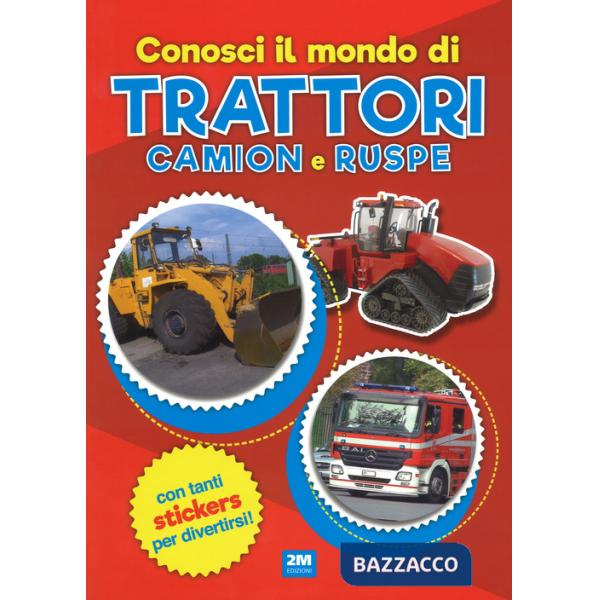 Conosci il mondo di trattori, camion e ruspe. Con adesivi. Ediz. a colori
