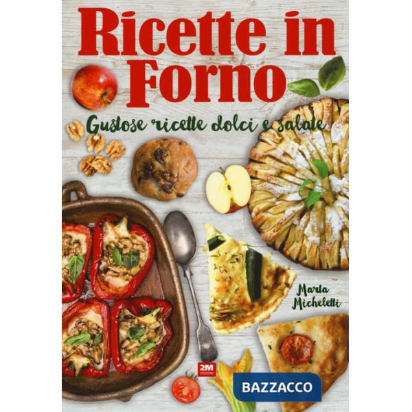 Ricette in forno. Gustose ricette dolci e salate
