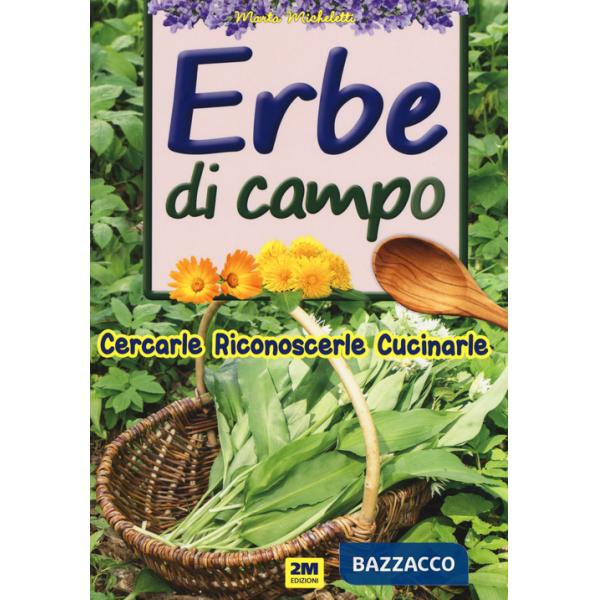 Erbe di campo. Cercarle, riconoscerle, cucinarle