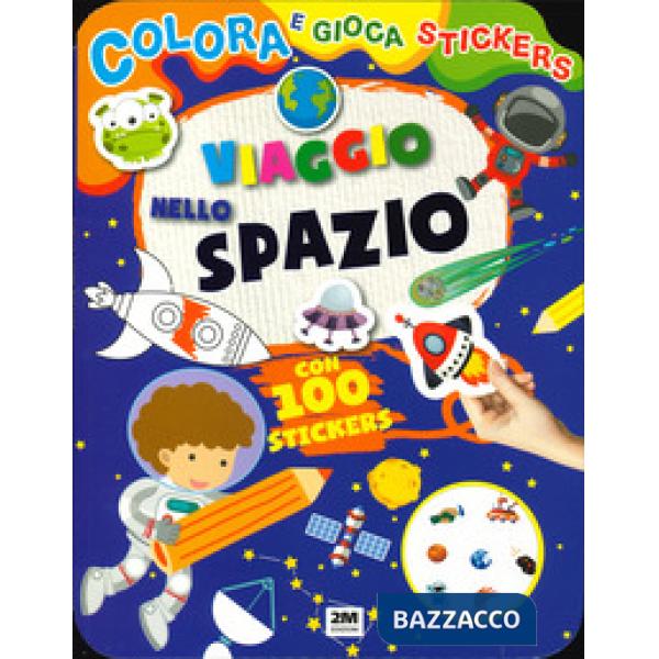 Viaggio nello spazio. Colora e gioca stickers. Ediz. a colori