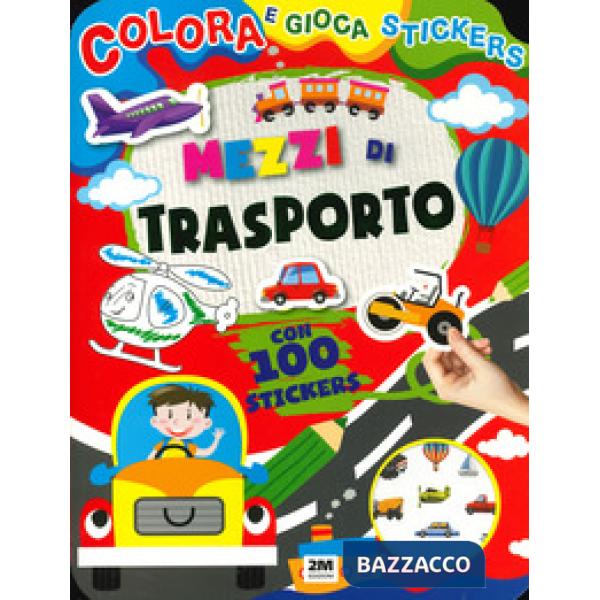 Mezzi di trasporto. Colora e gioca stickers. Ediz. a colori