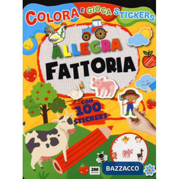 Allegra fattoria. Colora e gioca stickers. Ediz. a colori