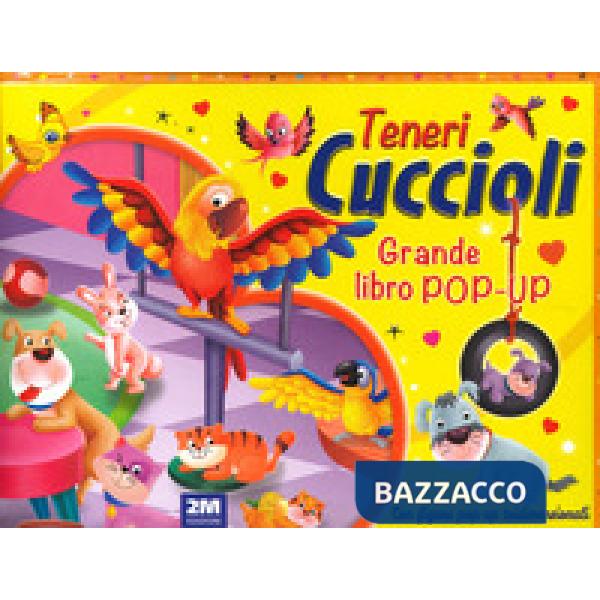 Teneri cuccioli. Grande libro pop-up. Ediz. a colori