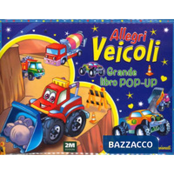 Allegri veicoli. Grande libro pop-up. Ediz. a colori