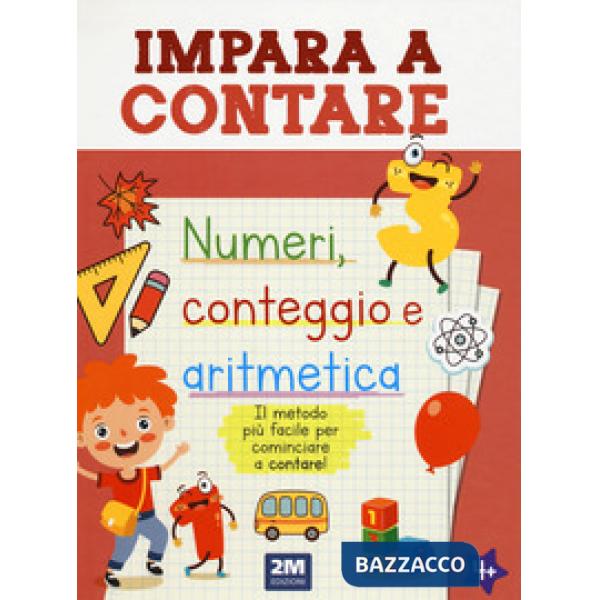 Impara a contare. Numeri, conteggio e aritmetica. Ediz. illustrata