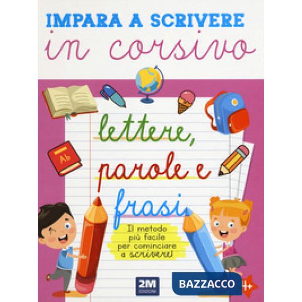 Impara a scrivere in corsivo lettere, parole e frasi. Ediz. illustrata