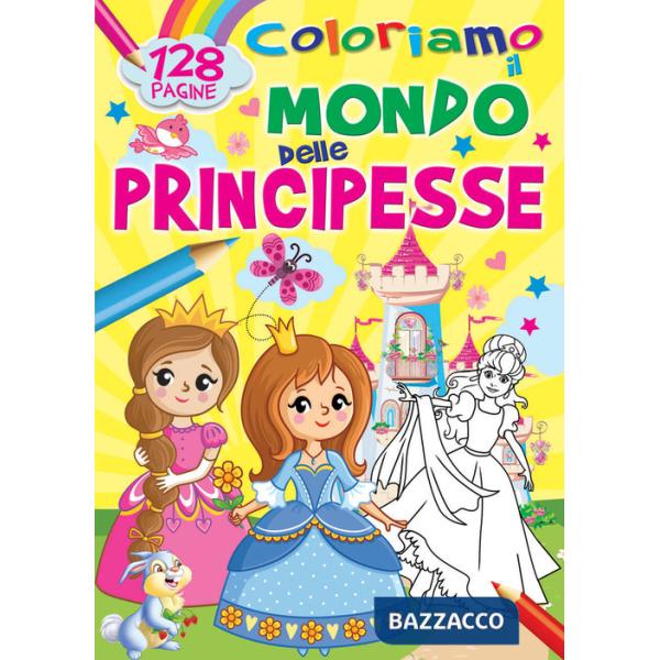 Coloriamo il mondo delle principesse. Ediz. a colori