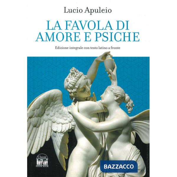 Favola di Amore e Psiche. Testo latino a fronte. Ediz. integrale (La)