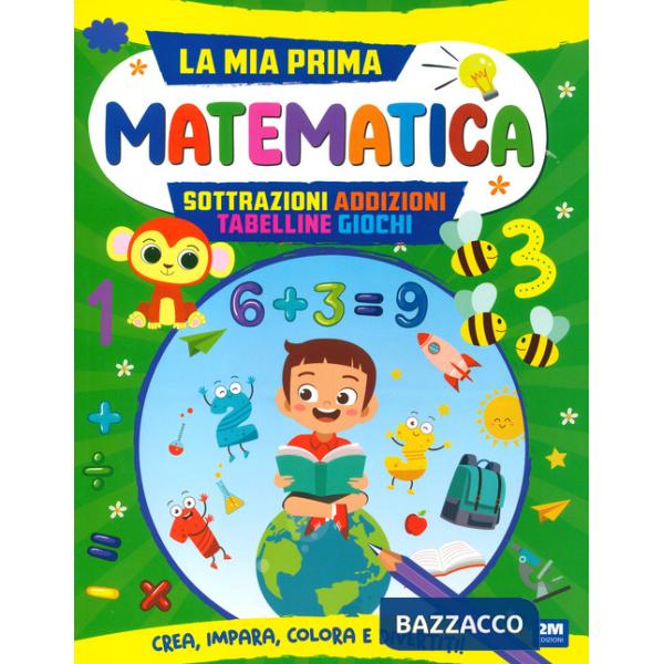 Mia prima matematica. Coloro e imparo. Ediz. a colori (La)