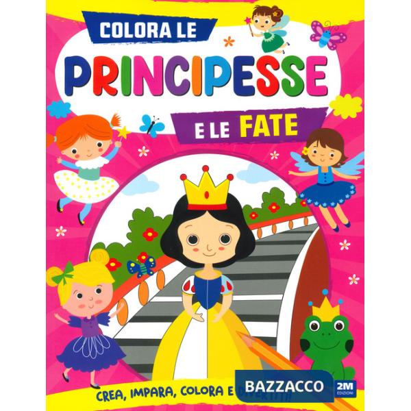 Colora le principesse e le fate. Ediz. a colori
