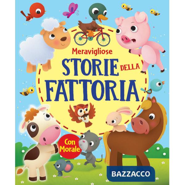 Meravigliose storie della fattoria. Ediz. a colori