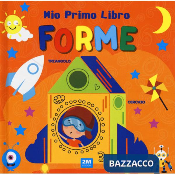 Forme. Mio primo libro. Ediz. a colori