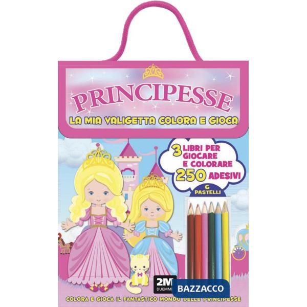 Principesse. La mia valigetta colora e gioca. Con adesivi. Ediz. a colori. Con pastelli