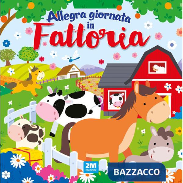 Allegra giornata in fattoria. Ediz. a colori