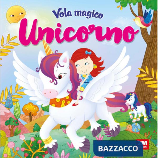 Vola magico unicorno. Ediz. a colori