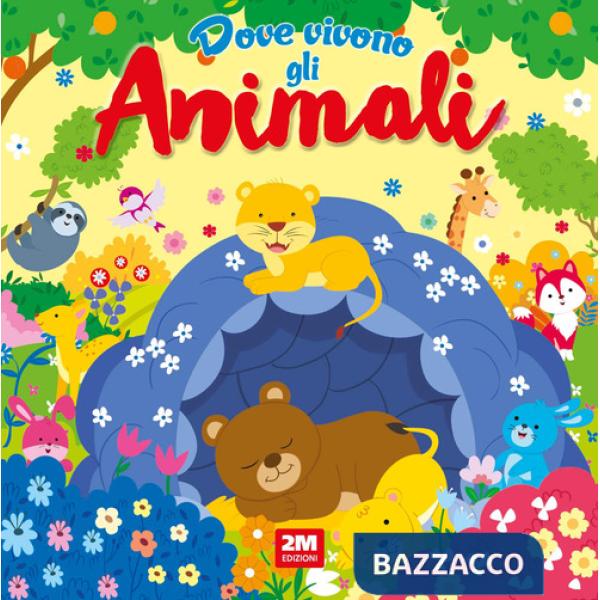 Dove vivono gli animali. Ediz. a colori