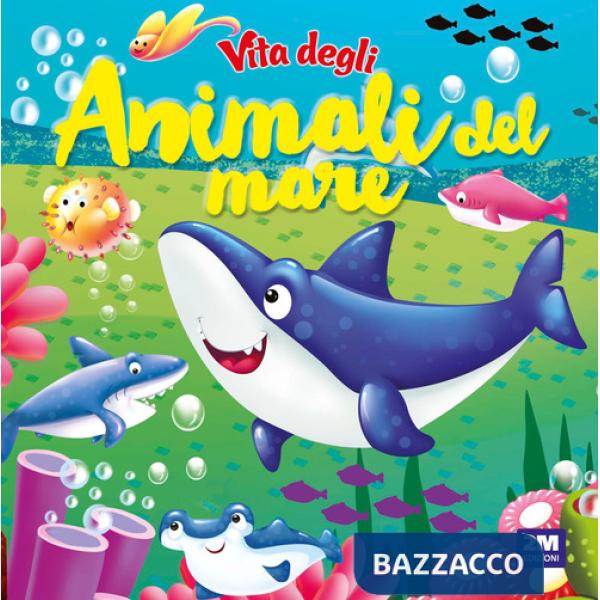 Vita degli animali del mare. Ediz. a colori