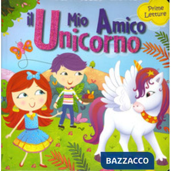 Mio amico unicorno. Prime letture (Il)