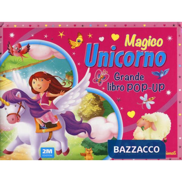 Magico unicorno. Grande libro pop-up. Ediz. a colori