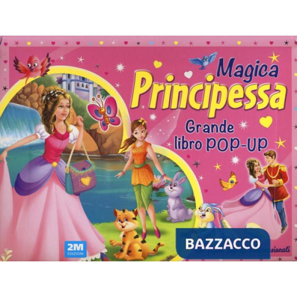 Magica principessa. Grande libro pop-up. Ediz. a colori