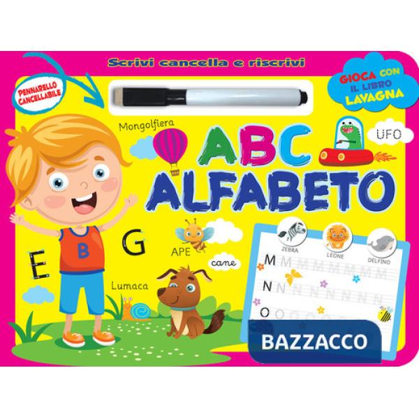A B C alfabeto. Scrivi e cancella. Ediz. a colori. Con pennarello cancellabile