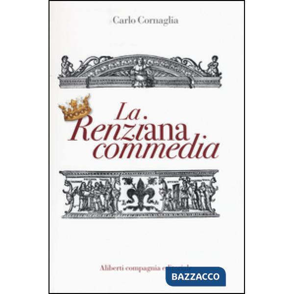 Renziana commedia (La)