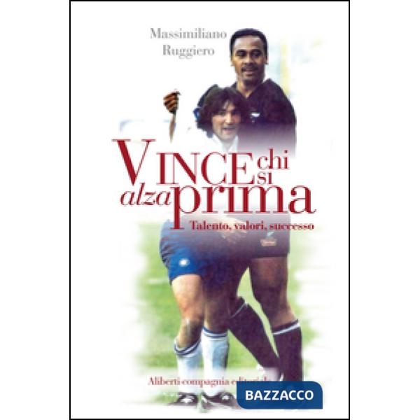 Vince chi si alza prima. Talento, valori, successo
