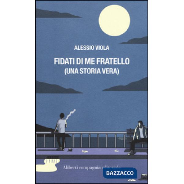 Fidati di me fratello (una storia vera)